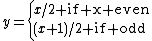 y=\left\{x/2\text{ if x even}\\(x+1)/2\text{ if odd}\right.